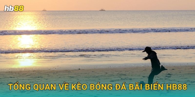 Bóng đá bãi biển: Chiến lược kèo nhỏ – Thắng lớn tại Hb88 2 Tổng quan về kèo Bóng đá bãi biển Hb88