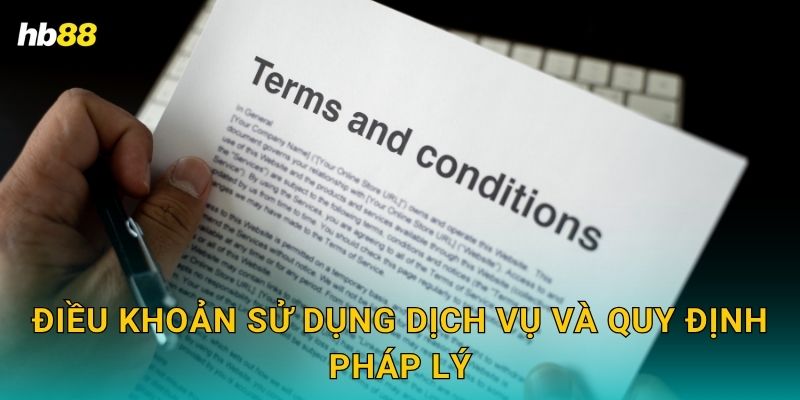 Điều khoản điều kiện minh bạch – Cam kết công bằng tại Hb88 2 Điều khoản sử dụng dịch vụ và quy định pháp lý
