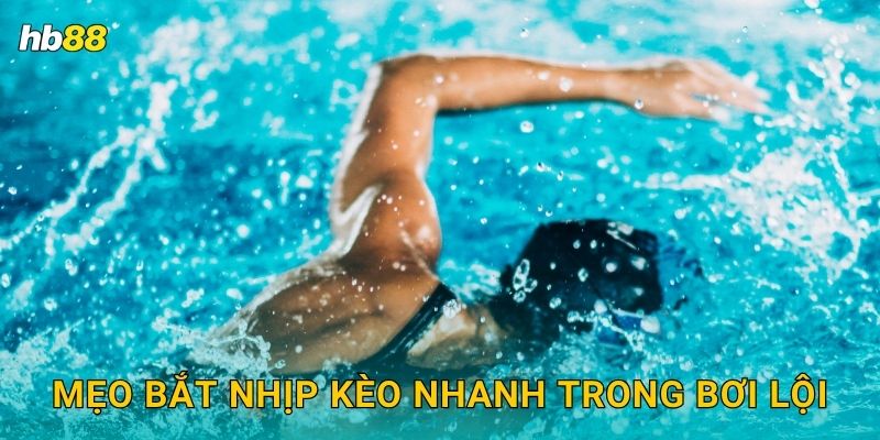 Bơi lội tốc độ – Cá cược thể thao nước tại Hb88 3 Mẹo bắt nhịp kèo nhanh trong Bơi lội