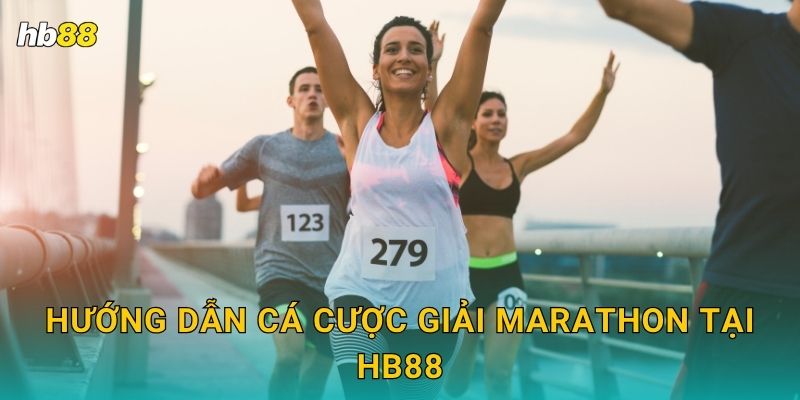 Marathon bền bỉ – Thử thách dài hơi tại Hb88 2 Hướng dẫn cá cược giải Marathon tại Hb88