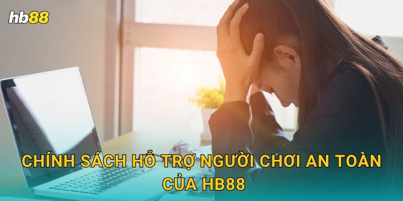 Chơi có trách nhiệm – Giải trí lành mạnh tại Hb88 2 Chính sách hỗ trợ người chơi an toàn của Hb88