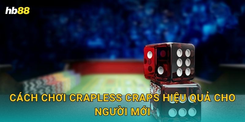 Crapless Craps: Biến thể thú vị – Cơ hội thắng cao tại Hb88 3 Cách chơi Crapless Craps hiệu quả cho người mới