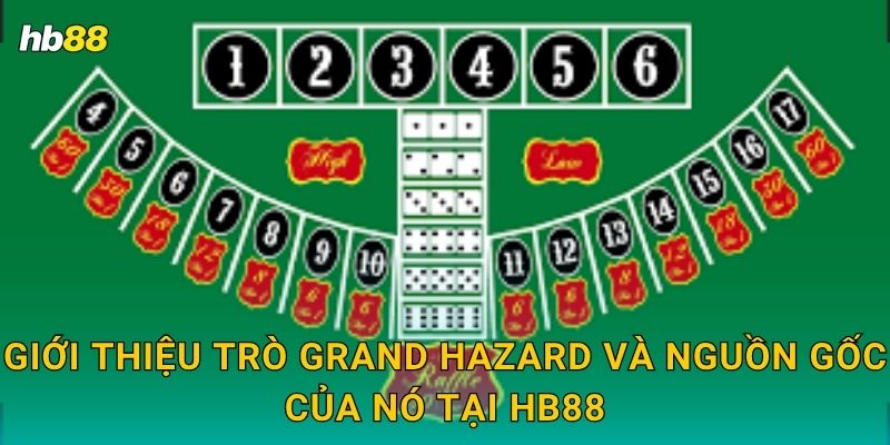 Grand Hazard: Cảm giác cổ điển – Cược tinh tế tại Hb88 2 Giới thiệu trò Grand Hazard và nguồn gốc của nó tại Hb88