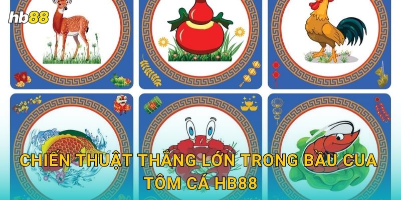 Bầu Cua Tôm Cá truyền thống – Không khí Tết tại Hb88 3 Chiến thuật thắng lớn trong Bầu Cua Tôm Cá Hb88