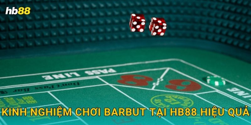Barbut: Cược xúc xắc Ý – Lối chơi độc đáo tại Hb88 3 Kinh nghiệm chơi Barbut tại Hb88 hiệu quả