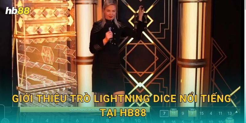 Lightning Dice hấp dẫn – Nhân bội phần thưởng cực lớn tại Hb88 2 Giới thiệu trò Lightning Dice nổi tiếng tại Hb88