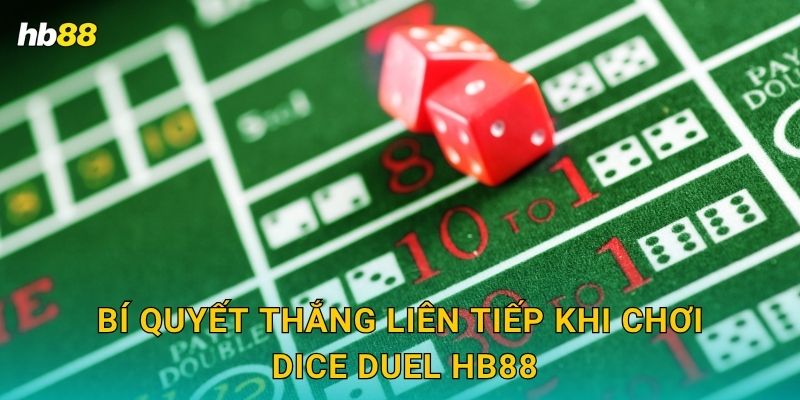 Dice Duel: Trò xúc xắc đối kháng – Kịch tính từng giây tại Hb88 3 Bí quyết thắng liên tiếp khi chơi Dice Duel Hb88