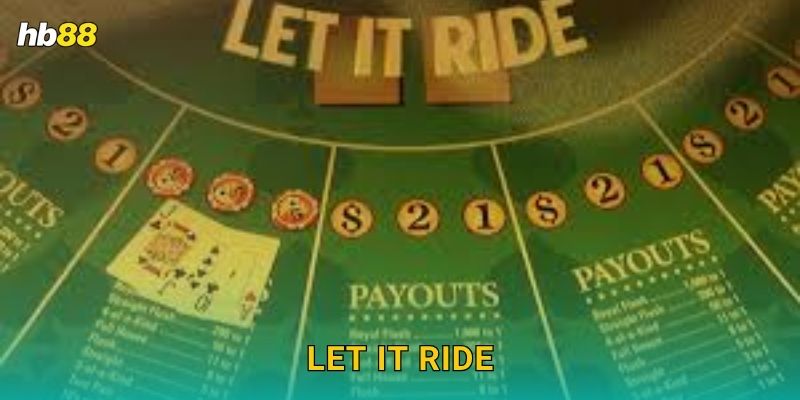 Let It Ride tốc độ – Tận hưởng cược liên hoàn tại Hb88 22 Let It Ride tốc độ – Tận hưởng cược liên hoàn tại Hb88